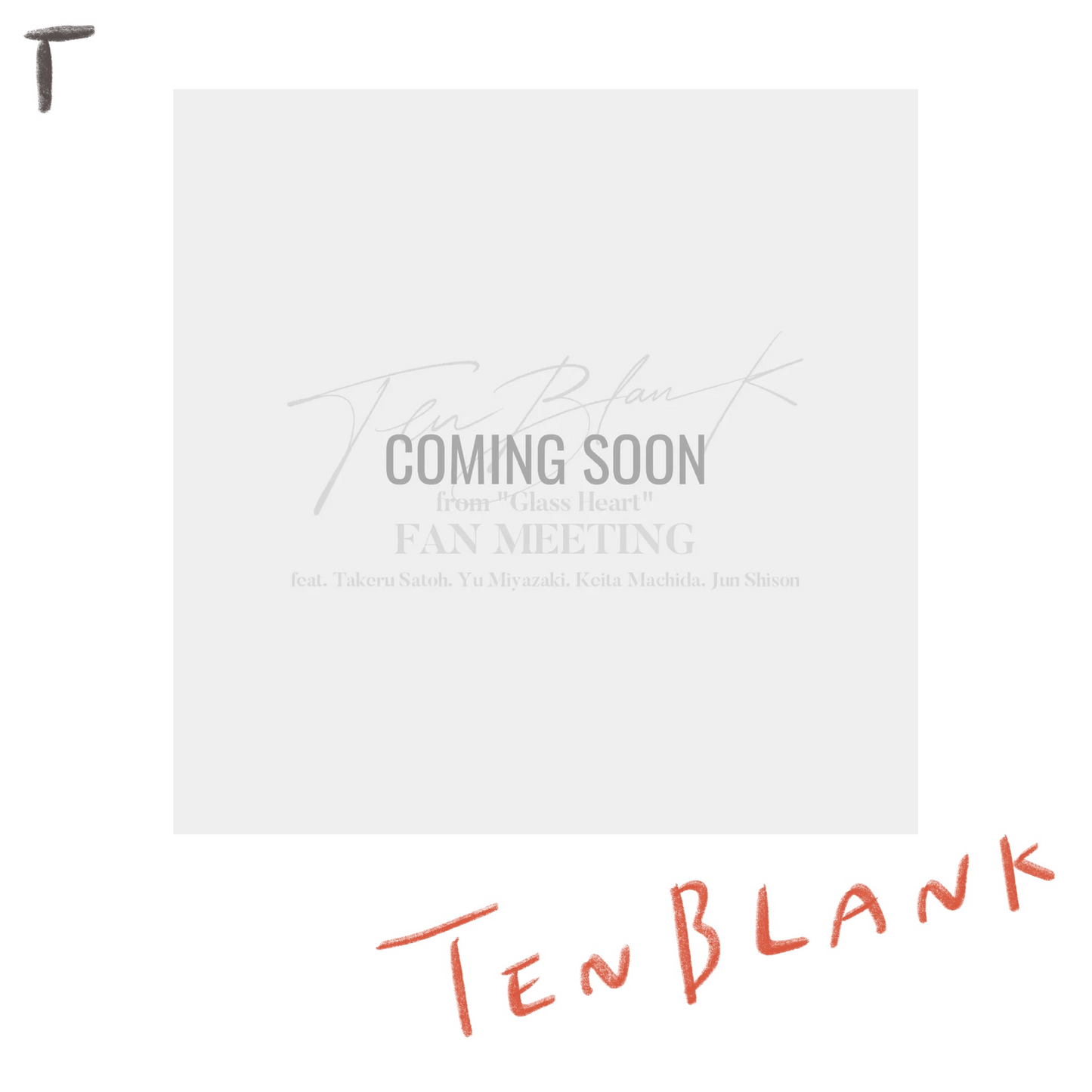 ⬜ TENBLANK - 【日公演】 Blu-ray - from "Glass Heart" FAN MEETING feat. Takeru Satoh. Yu Miyazaki. Keita Machida. Jun Shison ♪︎ - 【長期預購-202605】