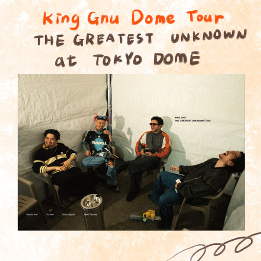 👑🐂 King Gnu - Dome Tour THE GREATEST UNKNOWN at TOKYO DOME - 蛋巡DVD ♪︎