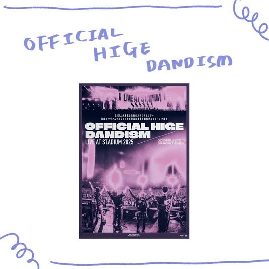 🎹 Official髭男dism - 劇場版OFFICIAL HIGE DANDISM LIVE at STADIUM 2025 B2海報 ♪︎